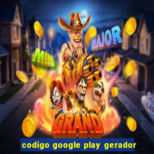 codigo google play gerador